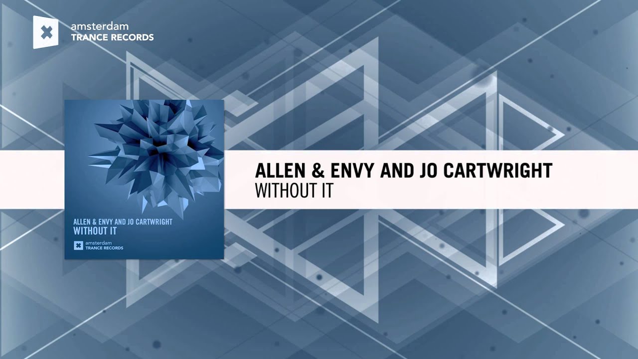 Allen & Envy and Jo Cartwright - Without It (Amsterdam Trance)
