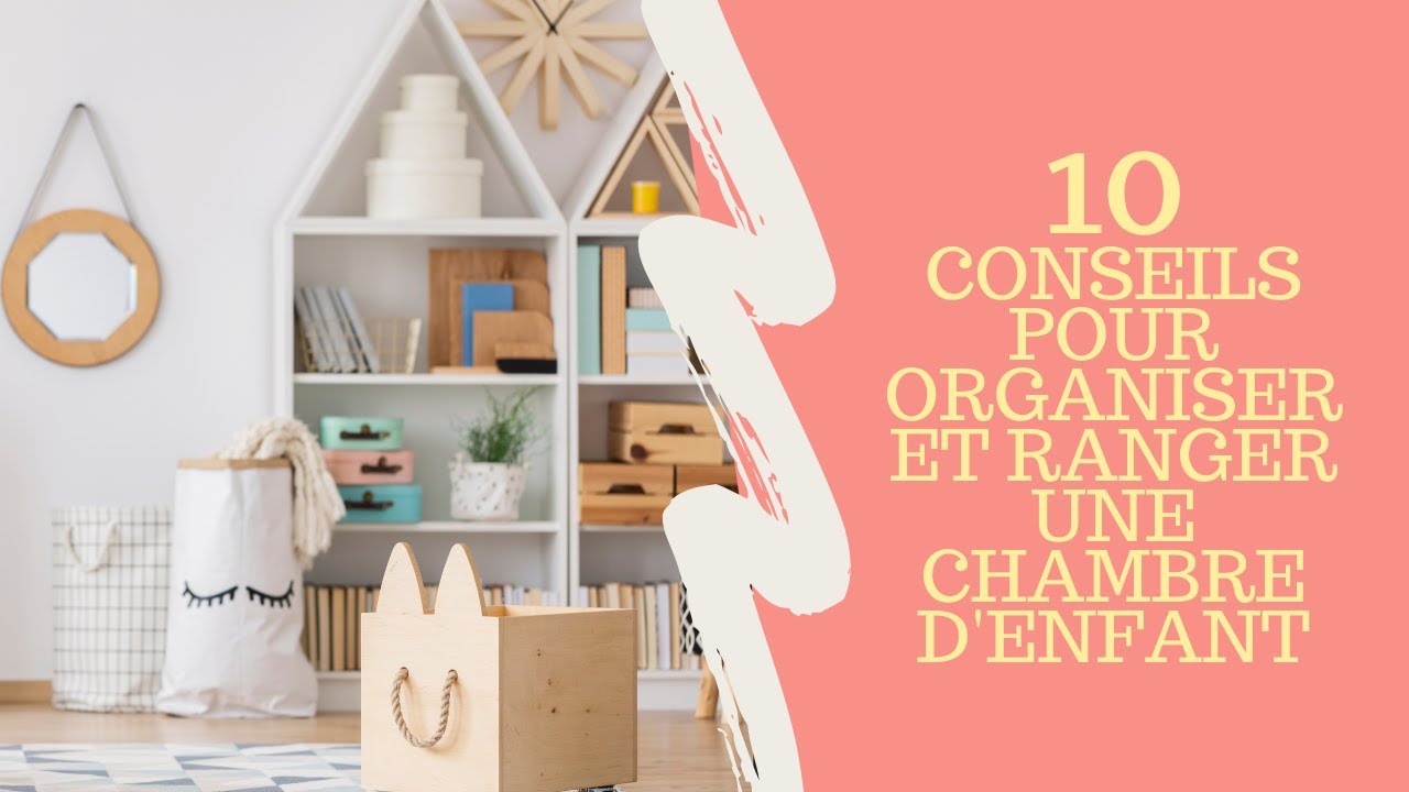 10 Conseils pour Organiser et Ranger une Chambre d'Enfant