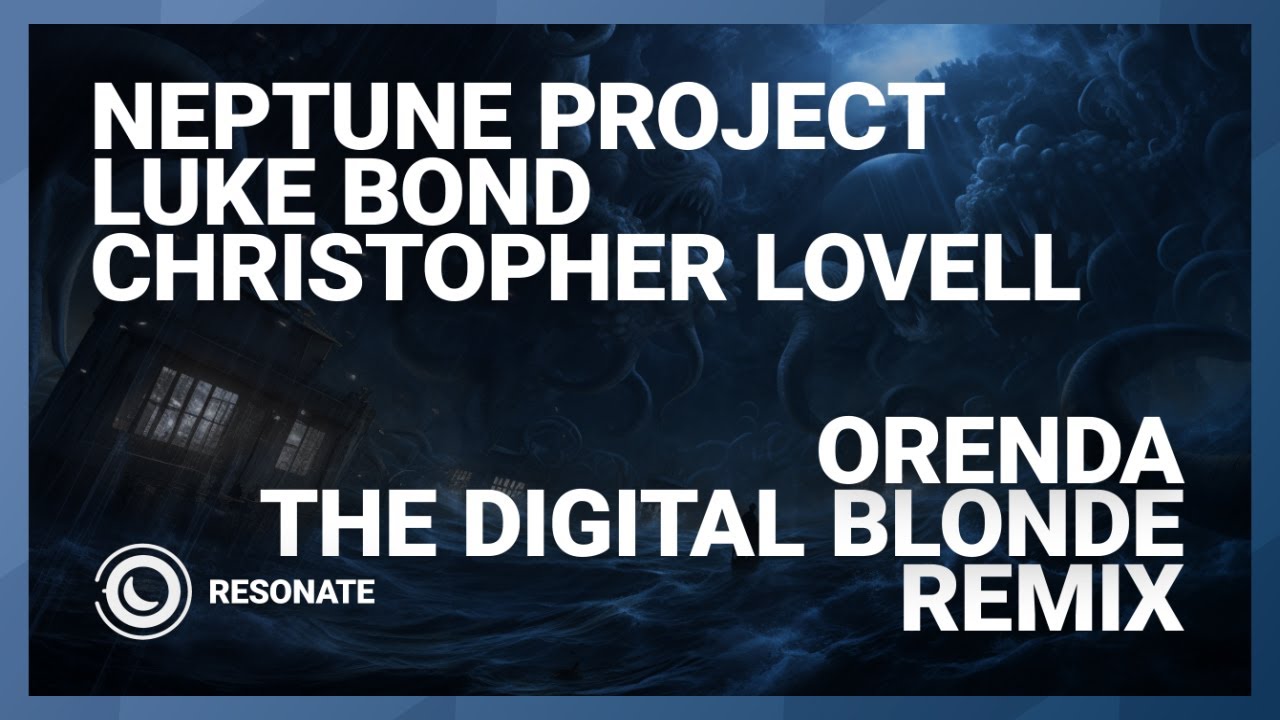 Neptune Project, Luke Bond & Christopher Lovell - Orenda (The Digital Blonde Extended Remix)