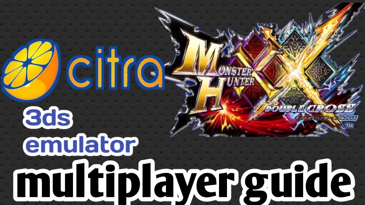 Tutorial multiplayer Online (Public/Local) Monster Hunter Dowble Cross (MHXX) Citra Emulator