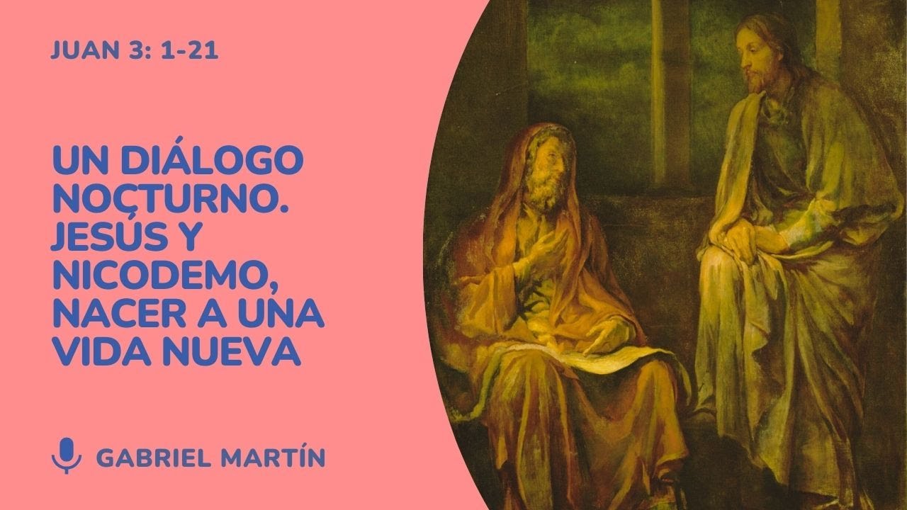 Un diálogo nocturno. Jesús y Nicodemo. Nacer a una nueva vida | Gabriel Martín