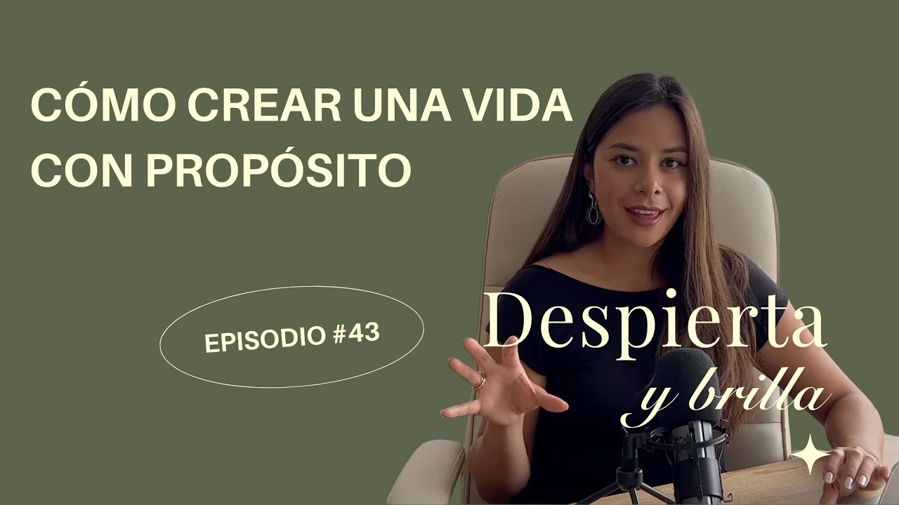 #43 Cómo crear una vida con propósito