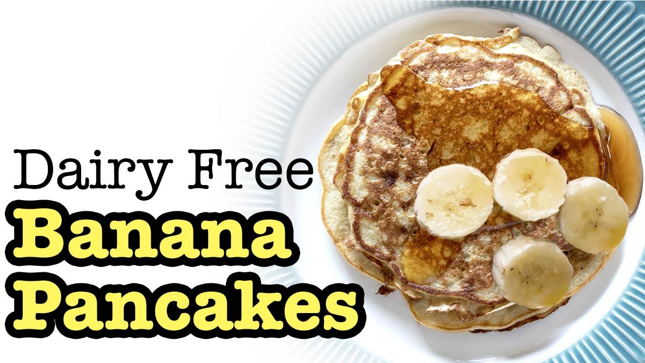 Dairy Free Banana Pancakes