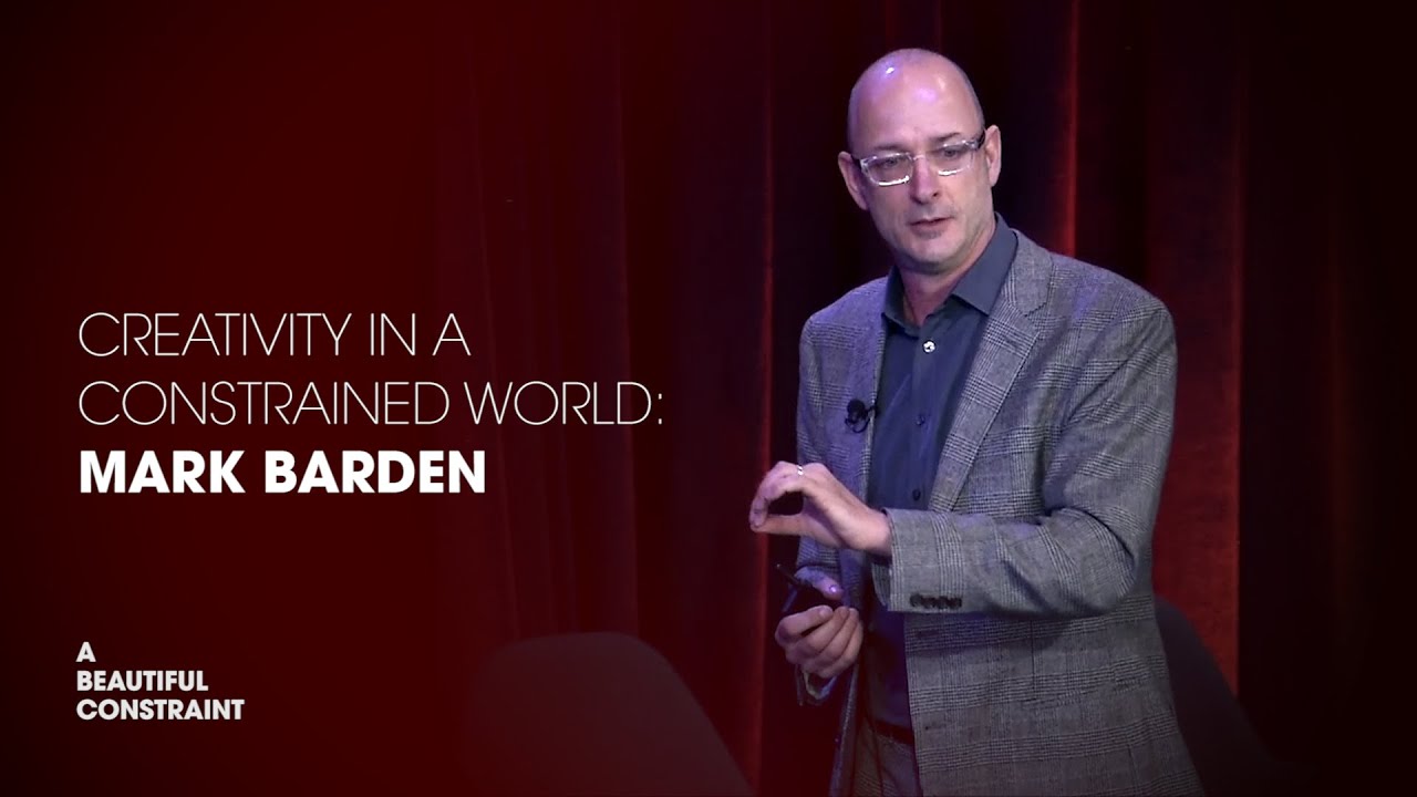 Creativity in a Constrained World: Mark Barden