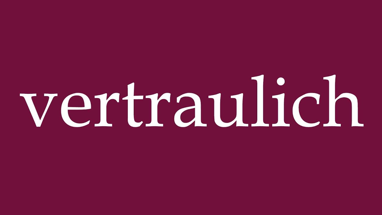How to Pronounce ''vertraulich'' (confidential) Correctly in German
