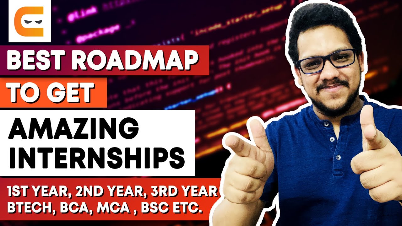 BEST Roadmap to Get Amazing Internships in 1st Year 2nd Year 3rd Year For B.Tech, BCA, MCA, BSC