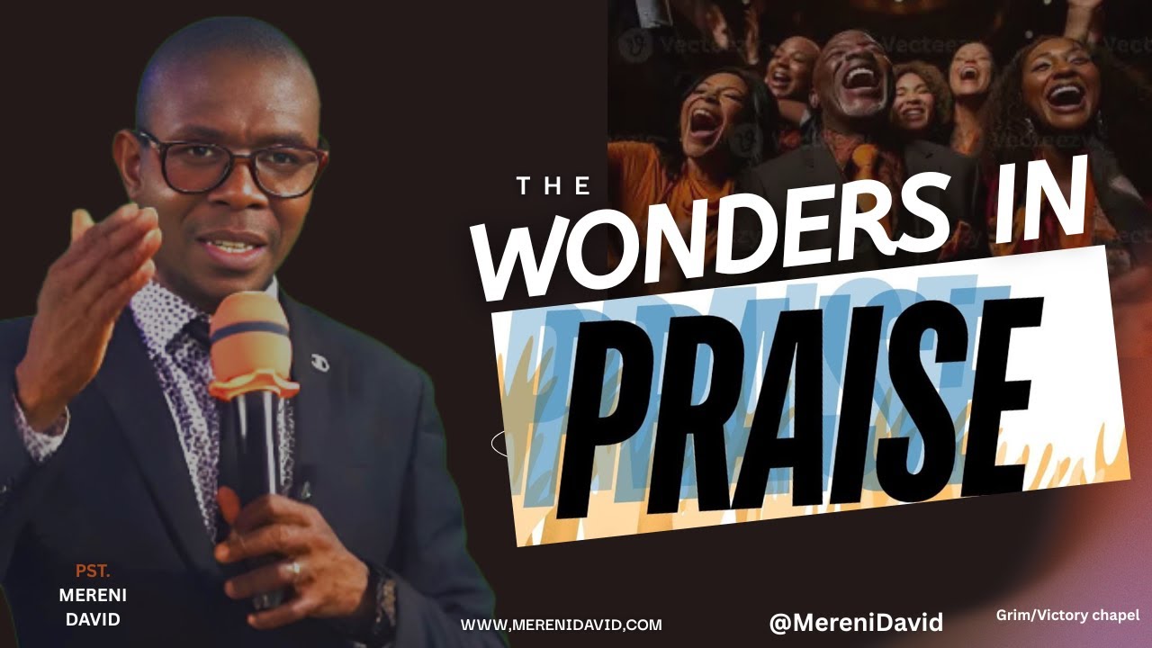 The wonders in Praise Pst. Mereni David