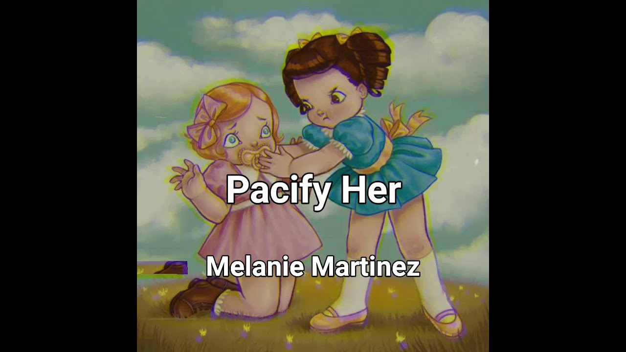 Melanie Martinez - Pacify Her (slowed)