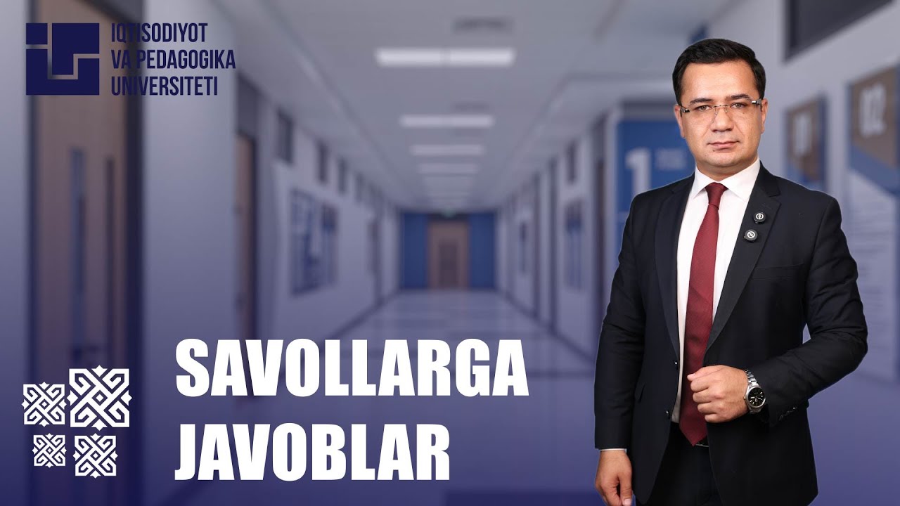 Iqtisodiyot va pedagogika universiteti savollarga javob beramiz!