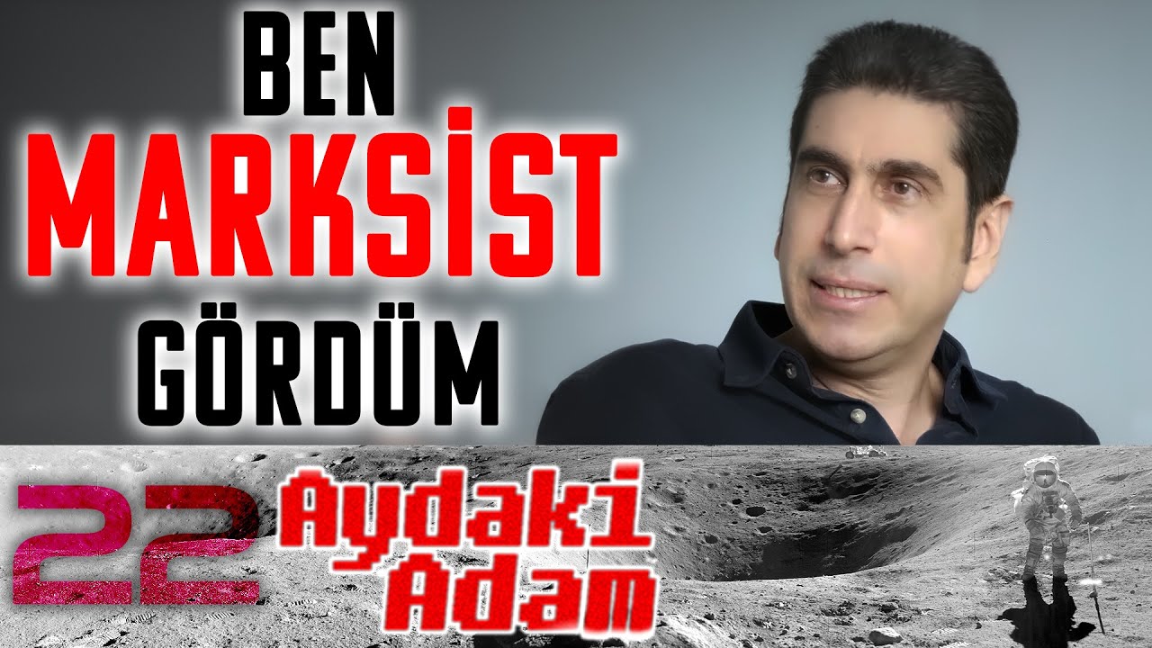 Ben Marksist Gördüm! - Aydaki Adam - İlker Canikligil - B22