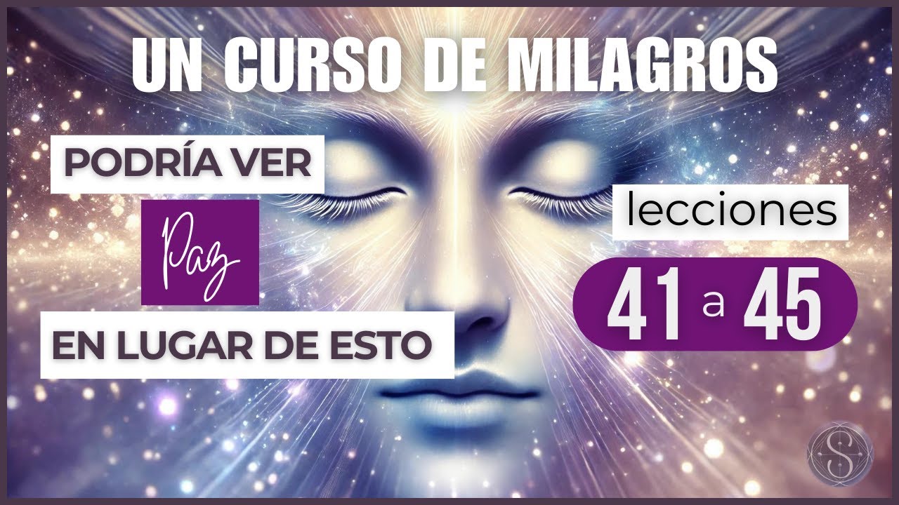 💗LECCIONES 41 A 45 🌹Un Curso de Milagros - Despertar espiritual