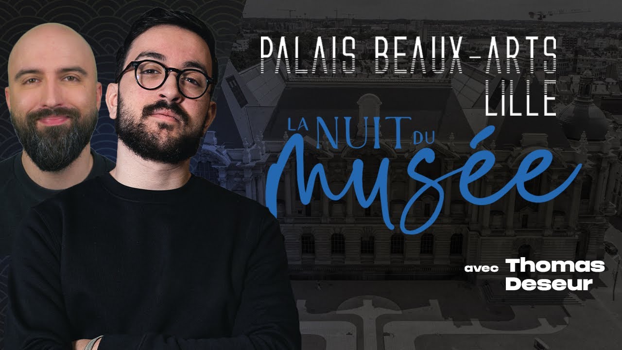 Nuit au musée en direct du palais des beaux arts de Lille avec Thomas Deseur