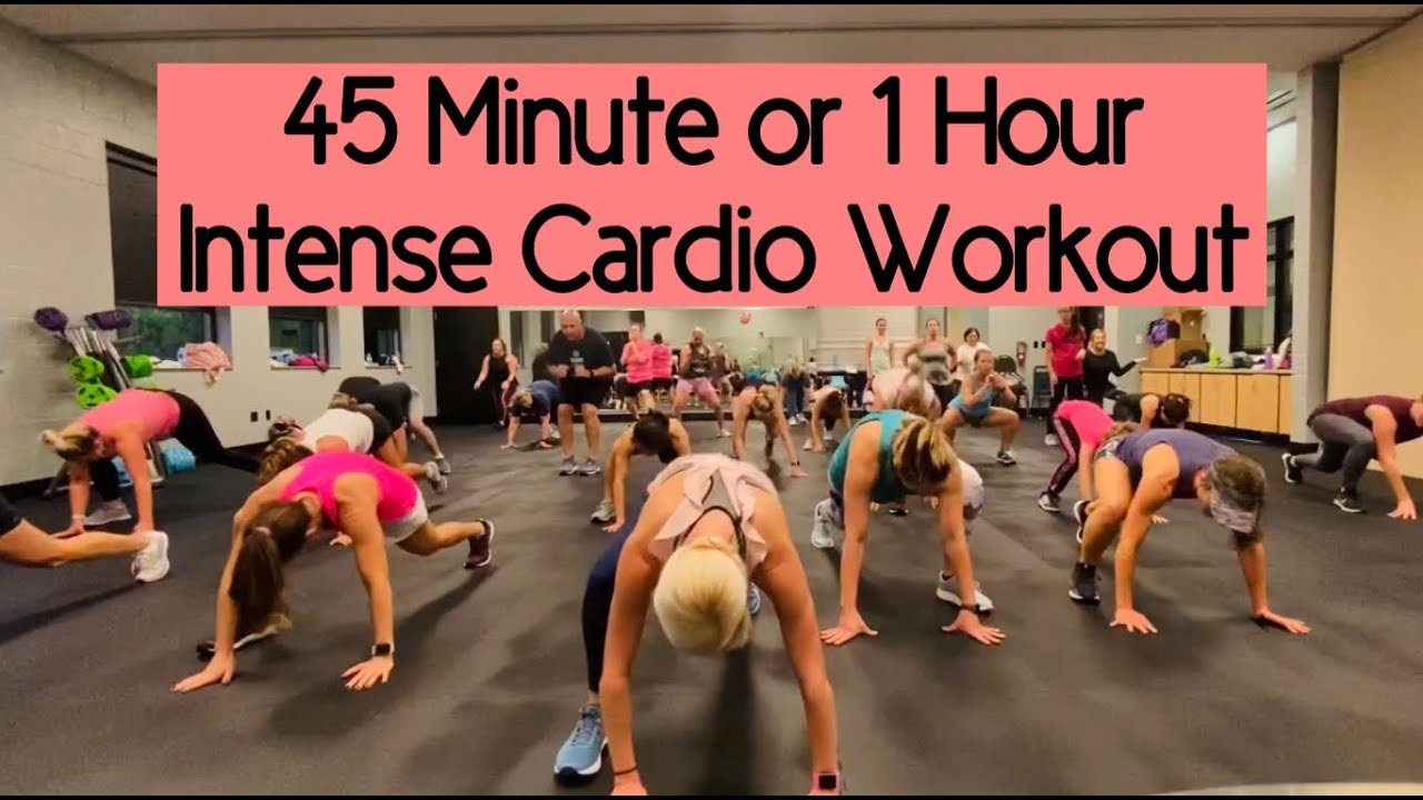 45 Min or 1 Hour Intense Cardio Workout