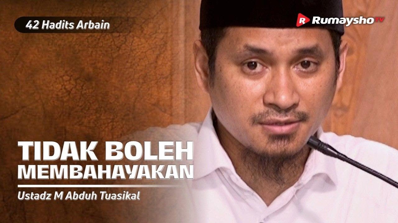 Dauroh 42 Hadits Arbain (32): Tidak Boleh Membahayakan Orang Lain  - Ustadz M Abduh Tuasikal