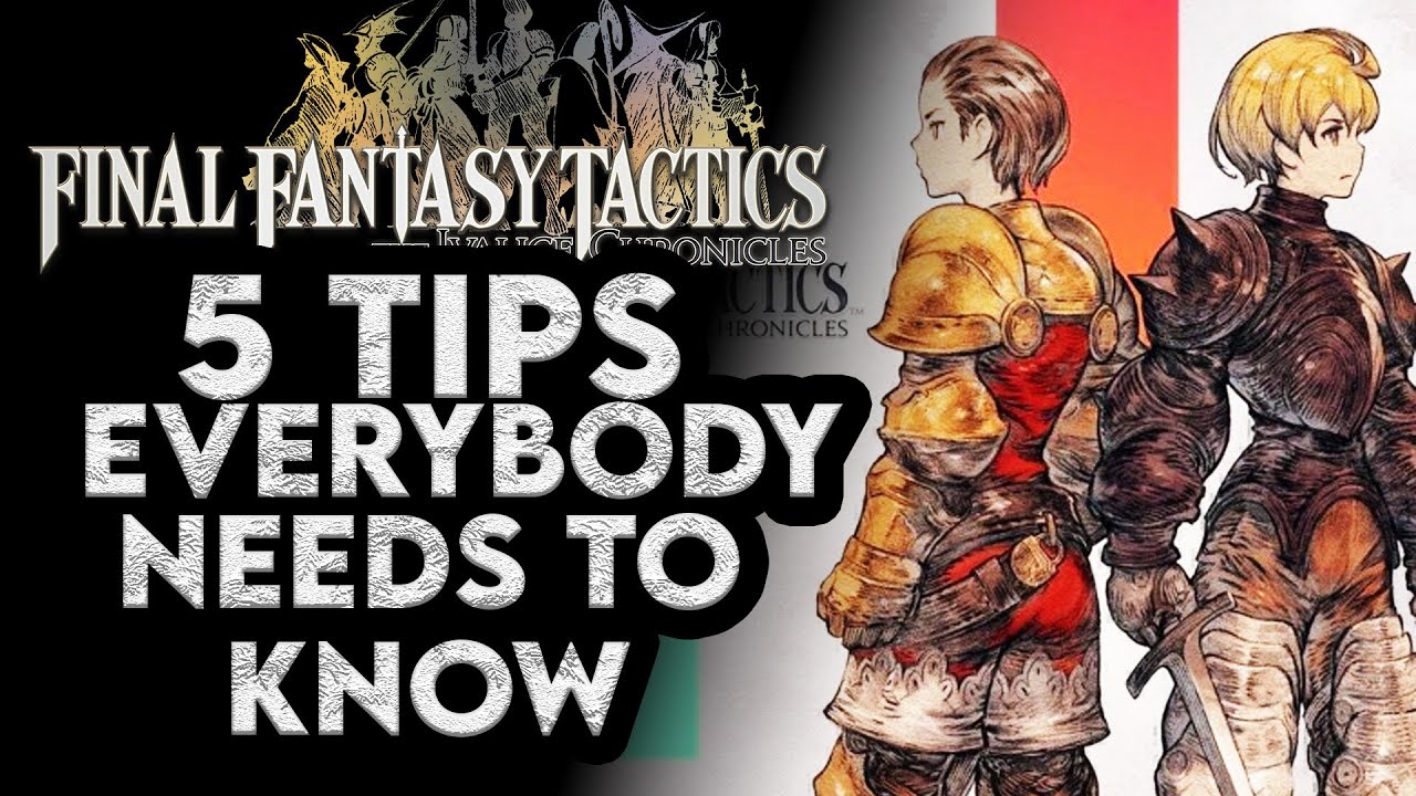 Final Fantasy Tactics Ivalice Chronicles 5 Tips EVERYBODY Needs to Know