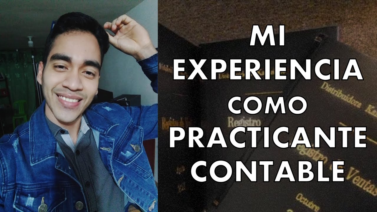 MI EXPERIENCIA COMO PRACTICANTE EN CONTABILIDAD en PER&Uacute;