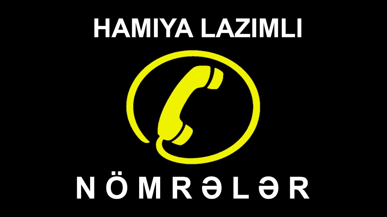 Lazımlı Nömrələr - Hamıya Lazımlı Telefon Nömrələri (2022)