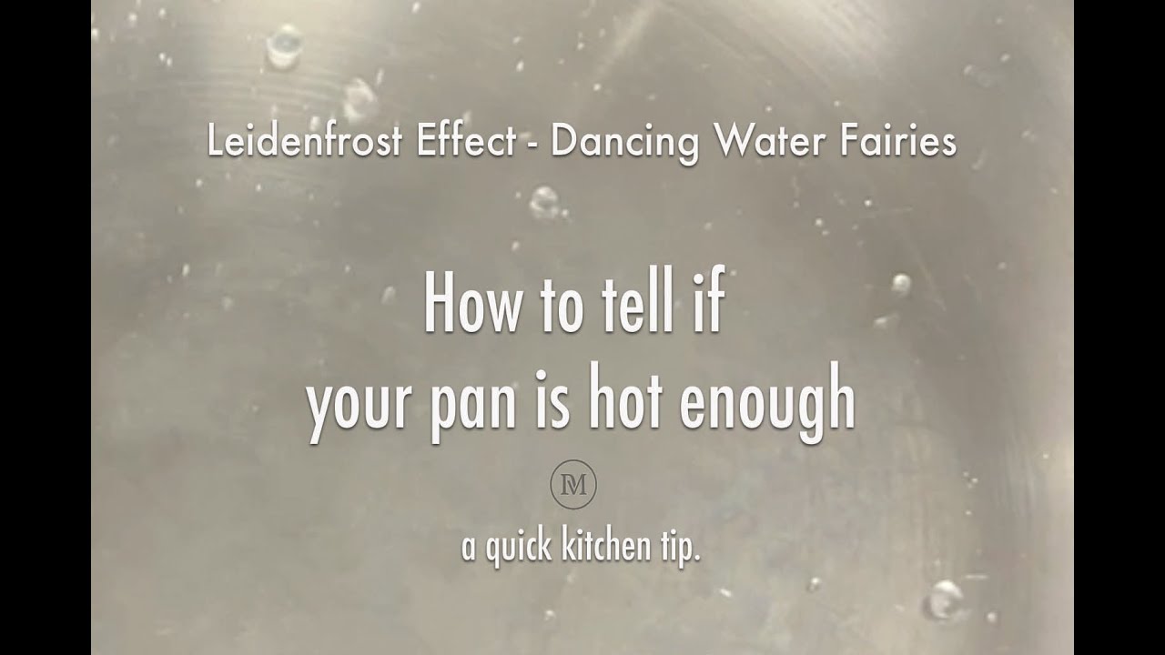 Dancing Water Fairies. How to tell if your pan is hot to cook. LeidenFrost effect
