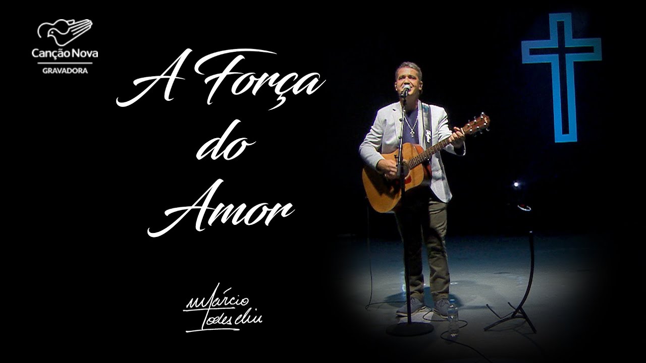 A Força do Amor - Márcio Todeschini