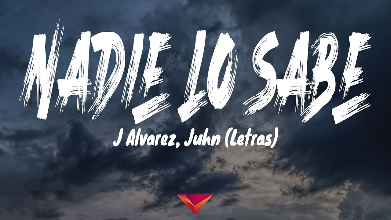 J Alvarez, Juhn - Nadie Lo Sabe (Letras)
