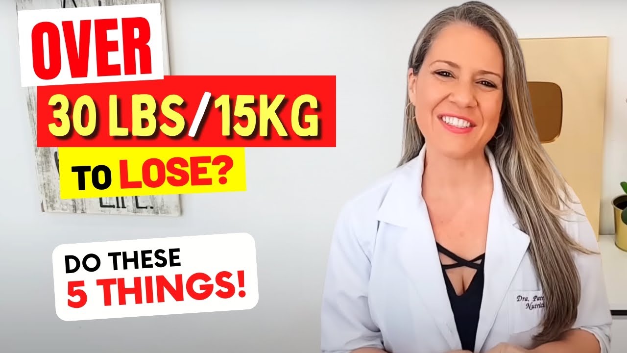 OVER 30 LBS / 15 KG TO LOSE? Do these 5 THINGS first and you'll be AMAZED!