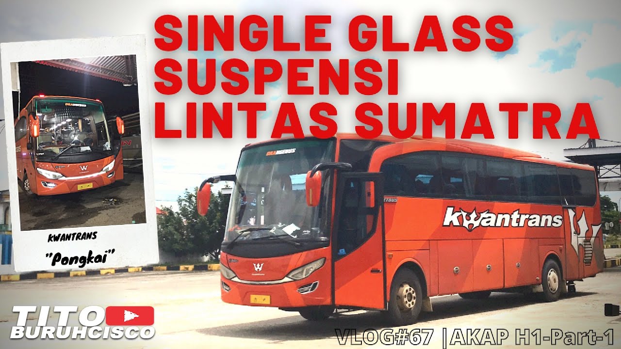 BERANGKAT SUMATRA!!! | BUS KWANTRANS AKAP &ldquo;PONGKAI&rdquo; | PART-1 | VLOG#67