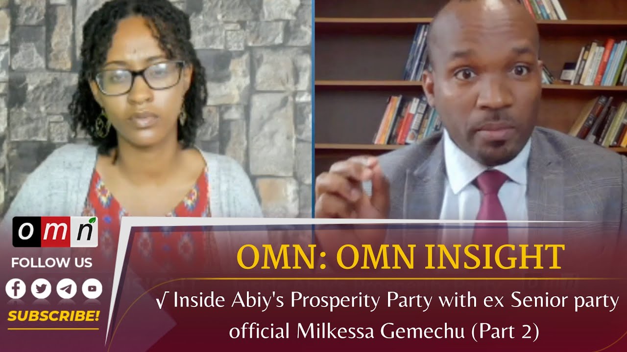 OMN : OMN INSIGHT - Inside Abiy s Prosperity Party (Part 2) (June 27,2023)