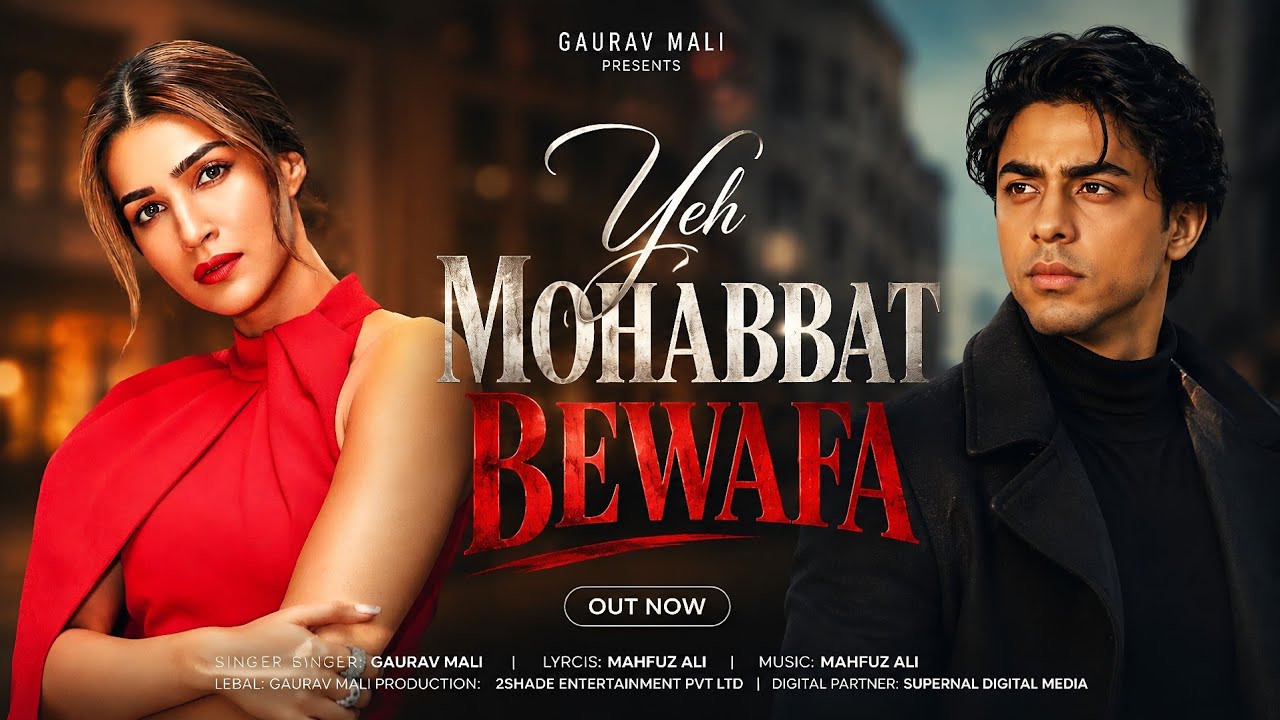 New Song 2026 | New Hindi Song | Yeh Mohabbat Bewafa | Aryan Khan | Kriti Sanon | New Song