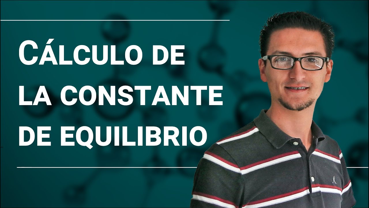 Equilibrio Químico: Cálculo de la Constante de Equilibrio.