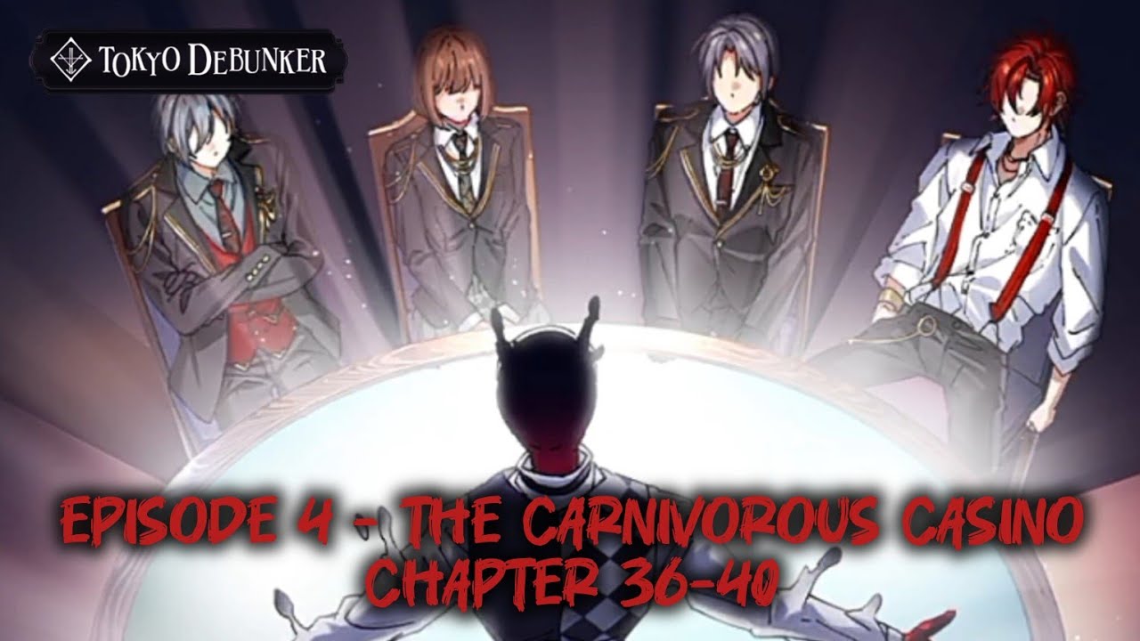 Tokyo Debunker || Main Story: Episode 4 - The Carnivorous Casino (Chapter 36-40)