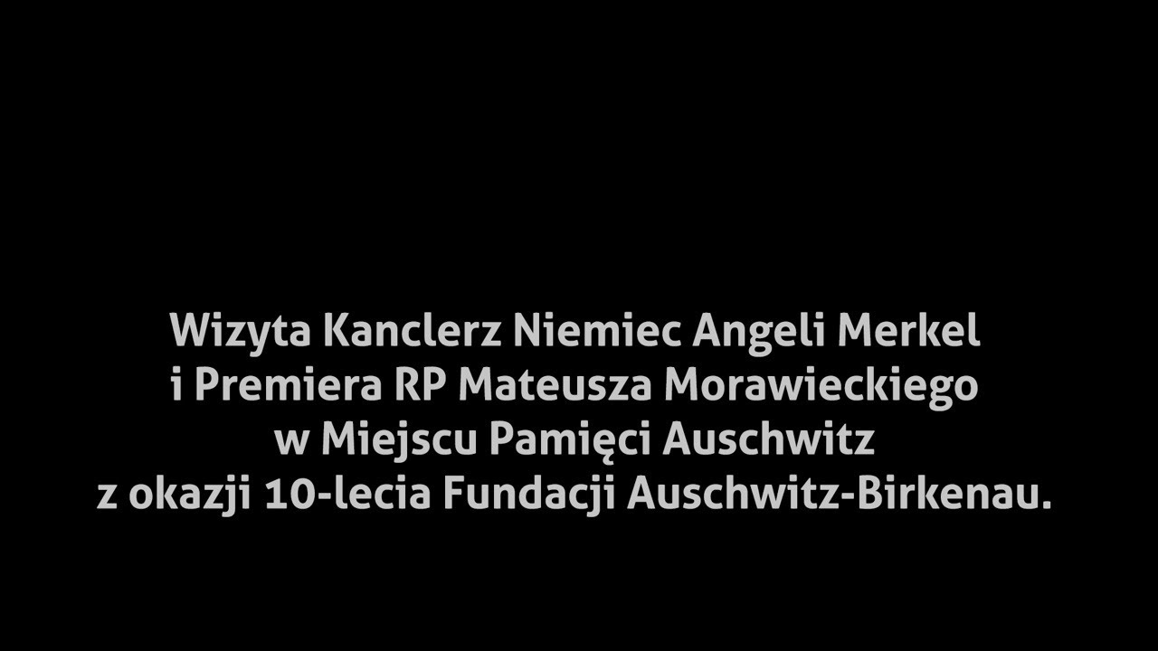 Kanclerz Niemiec i Premier RP w Muzeum Auschwitz na 10-lecie Fundacji Auschwitz-Birkenau
