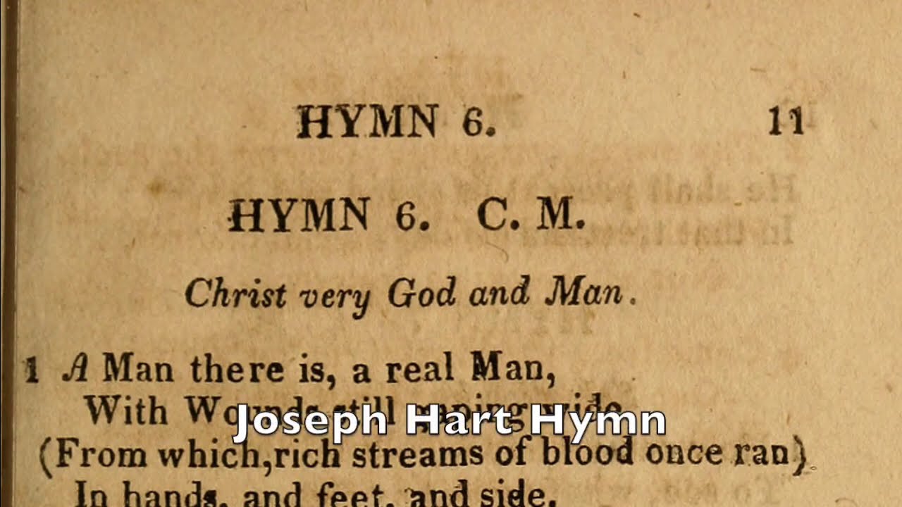 A Man There Is A Real Man (Joseph Hart's Hymn)