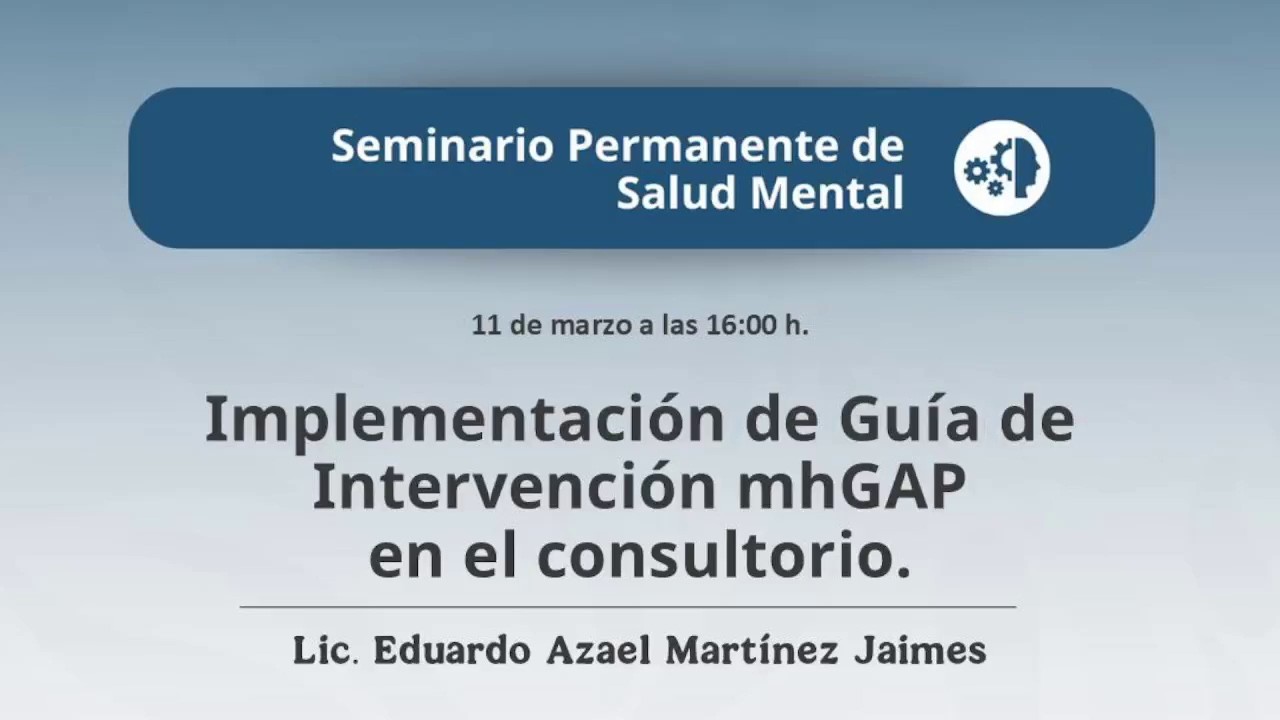 Implementación de la Guía de Intervención mhGAP en el consultorio | Seminario Permanente de Salud