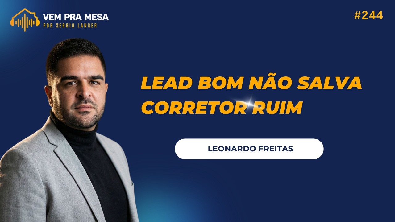 Lead bom não salva corretor ruim - Leonardo Freitas