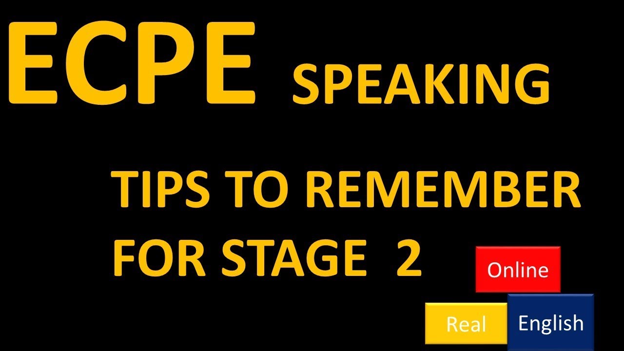 ECPE SPEAKING- TIPS TO REMEMBER FOR STAGE 2
