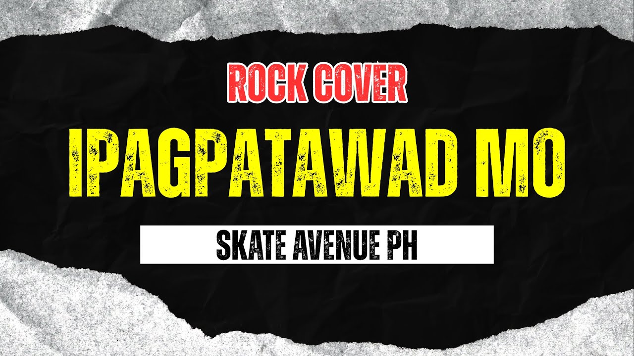 Skate Avenue PH - Ipagpatawad Mo (Rock Cover)
