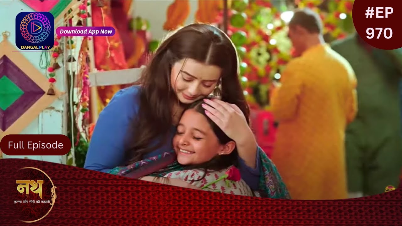 Nath Krishna Aur Gauri Ki Kahani | 29 June 2024 Full Episode 970 | Dangal TV