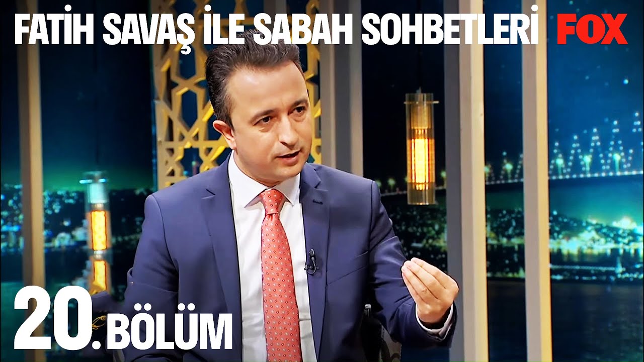 Fatih Savaş ile Sabah Sohbetleri 20. B&ouml;l&uuml;m