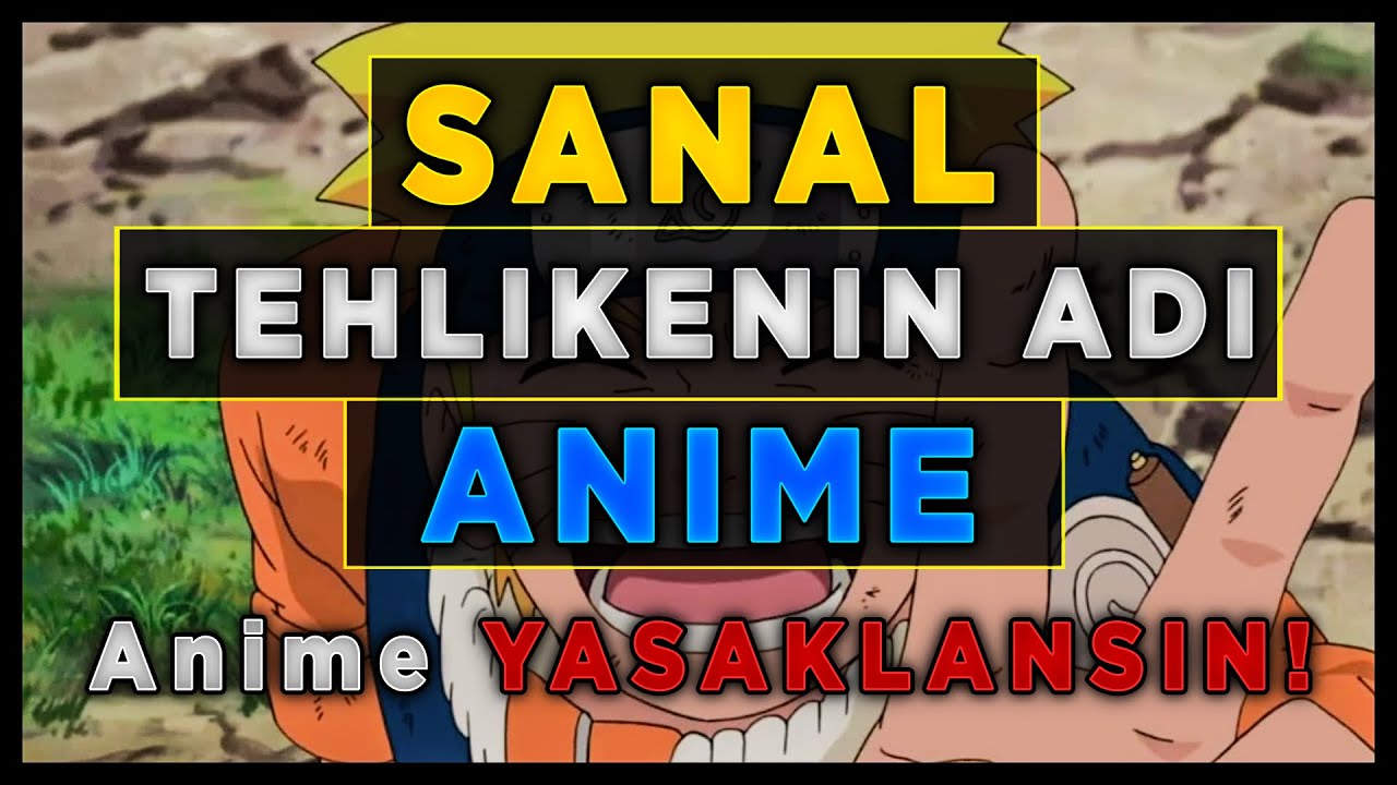 Anime YASAKLANSIN!!! Sanal Tehlike: Anime