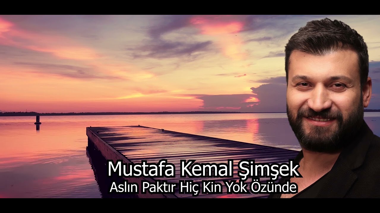 Mustafa Kemal Şimşek Aslın Paktır Hiç Kin Yok Özünde