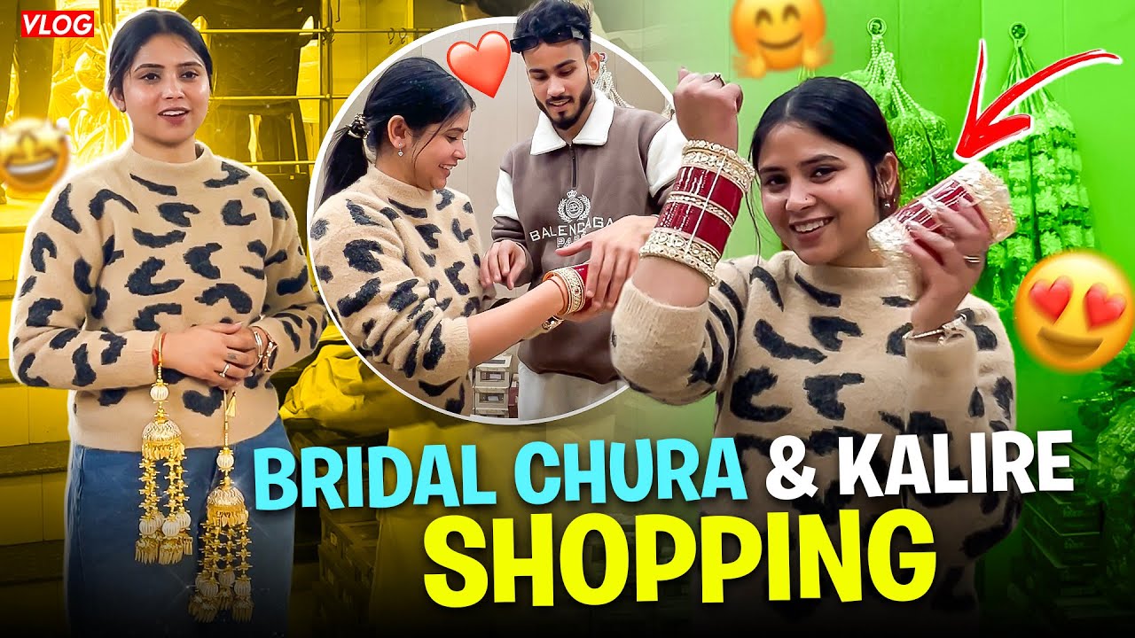 Finally My Bridal Chura & Kalire Shopping Done ❤️😍