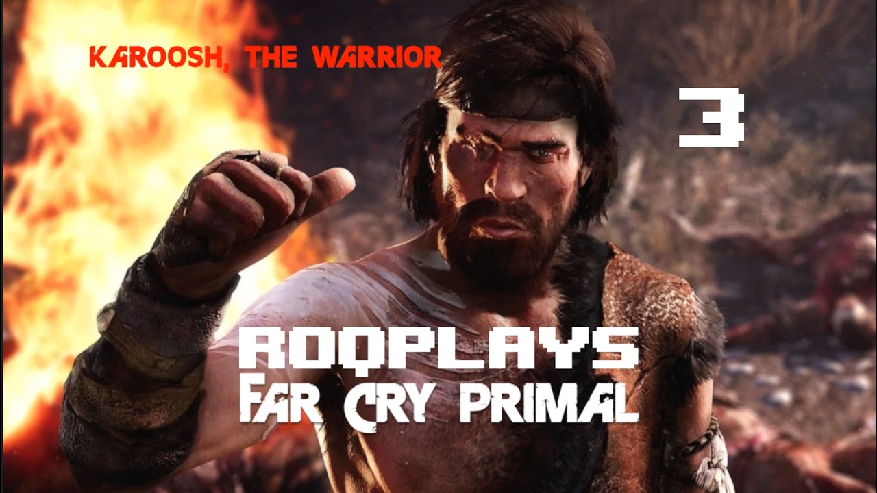 Far Cry Primal - 3. Karoosh, The Warrior