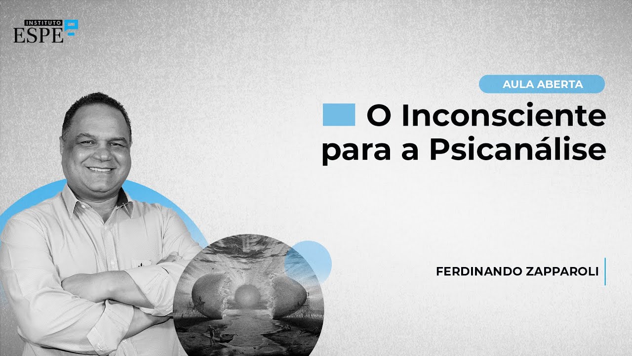 O inconsciente para a Psicanálise - Aula 01 (Seminário de Psicanálise)
