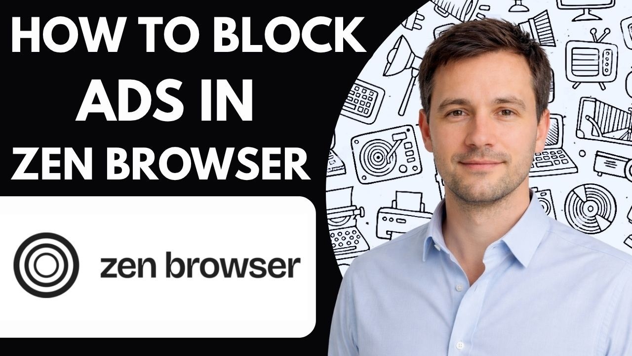 How to Block Ads in Zen Browser Full Guide 2026