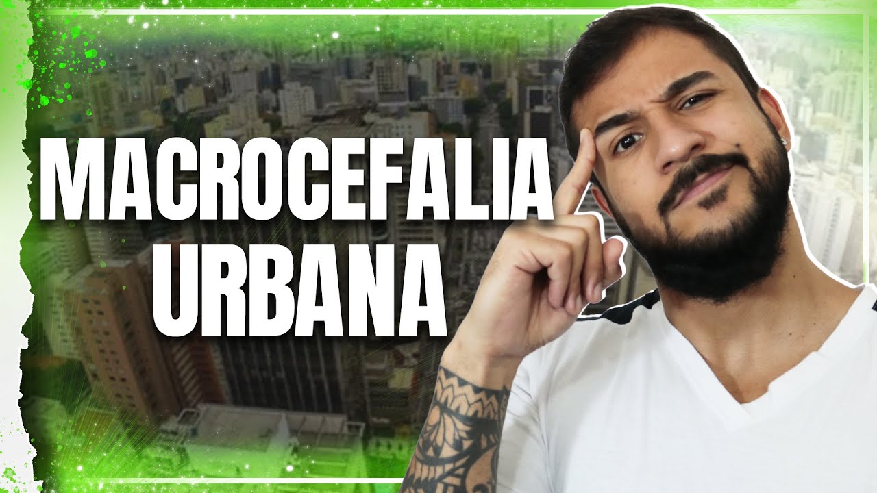 MACROCEFALIA URBANA - GEOBRASIL {PROF. RODRIGO RODRIGUES}