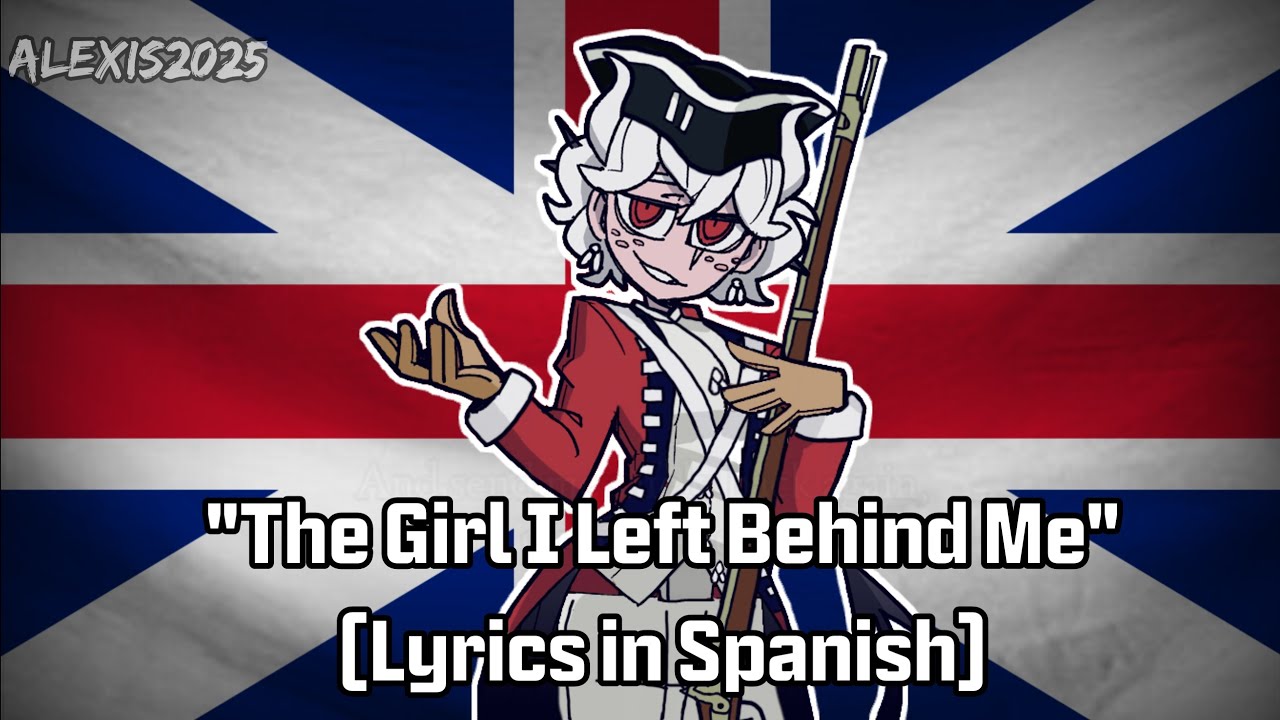 The Girl I Left Behind Me | Lyrics in Spanish (Música de la Historia)