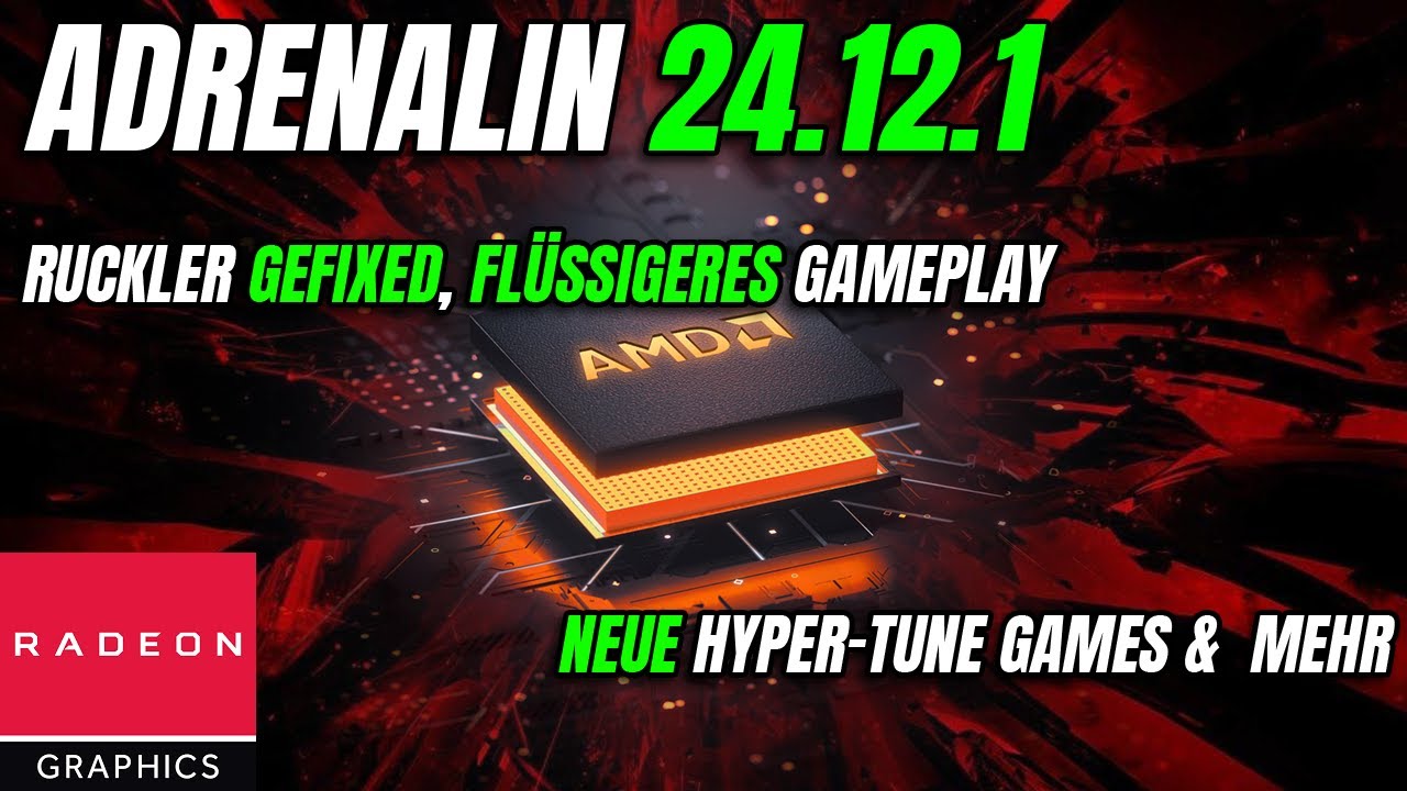 AMD Adrenalin Treiber 24.12.1: Behobene Probleme, flüssigeres Gameplay, neue Games und mehr. 🚀🎮