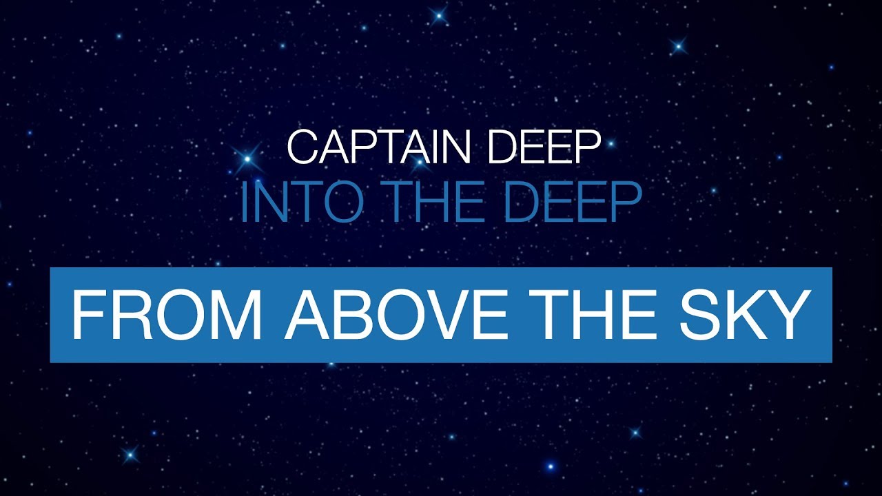 Captain Deep - From Above the Sky (Into the Deep)