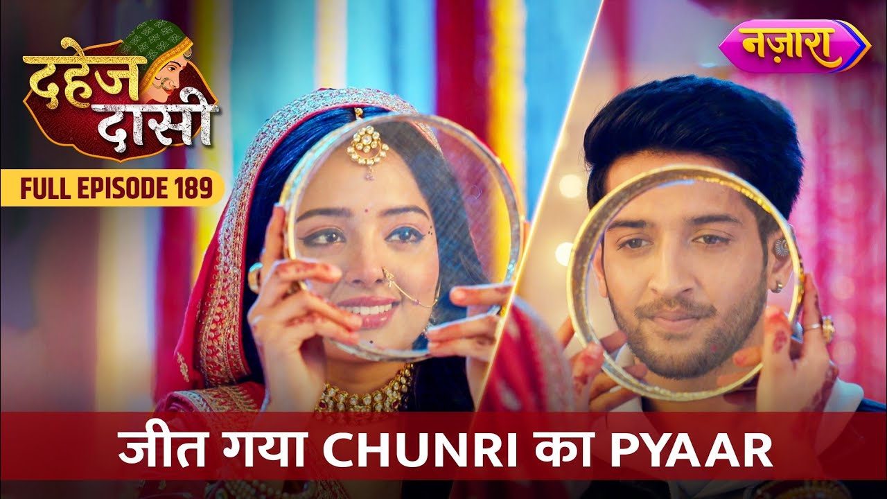 Jeet Gaya Chunri Ka Pyaar | FULL EPISODE- 189 | Dahej Daasi | Nazara TV