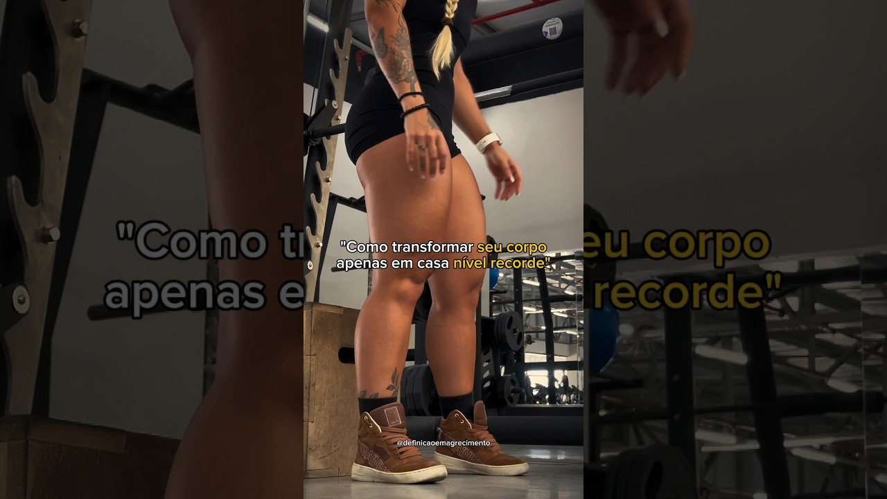 Como transformar o corpo em casa